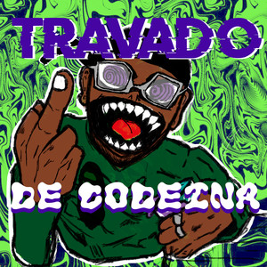 Travado de Codeína (Explicit)