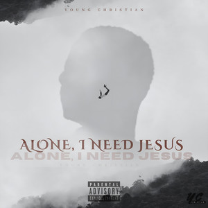 ALONE, I NEED JESUS
