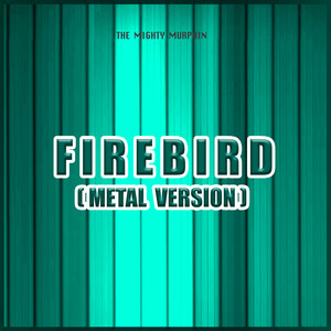 Firebird (Metal Version)