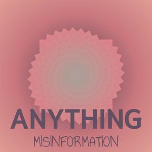 Anything Misinformation