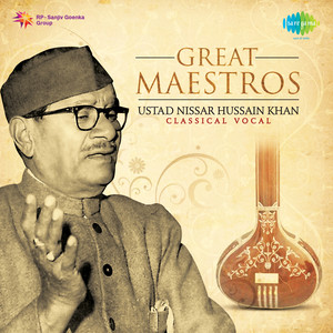 Great Maestros Ustad Nissar Hussain Khan