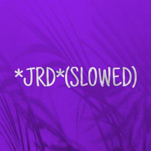 *JRD*(slowed) (Explicit)