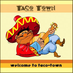 Welcome to Taco-Town