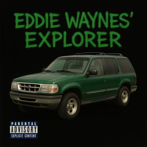 EDDIE WAYNES' EXPLORER (Explicit)