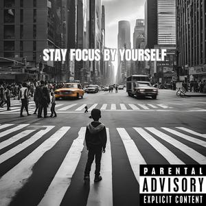 STAY FOCUS BY YOURSELF (feat. DMD STAR) [Explicit]