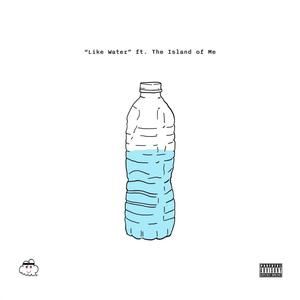 Like Water (feat. Island Of Me) [Explicit]