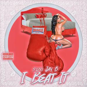 52-80 Jay B - I Beat It (Explicit)