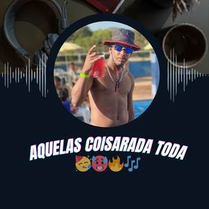 Aquelas coisarada toda