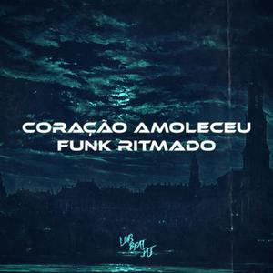CORAÇÃO AMOLECEU (FUNK RITMADO) (Explicit)