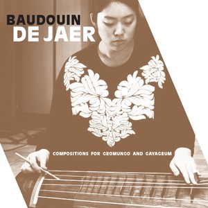 Baudouin de Jaer: Compositions for Geomungo and Gayageum