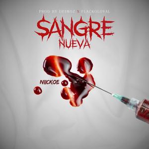 SANGRE NUEVA (feat. flackoloyal) [Explicit]