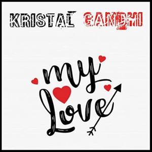 Kristal Gandhi - My Love