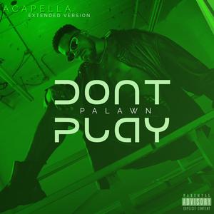 Don't Play (Acapella Extended Version) [Explicit]