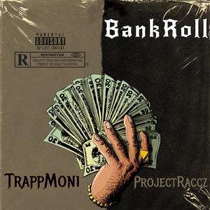 BankRoll (feat. Project Raccz & TrappMoni) [Explicit]