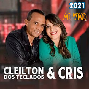 Cleylton dos Teclados & Cris Ao Vivo - 2021