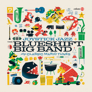 Joystick Jazz: The Blueshift Big Band Plays Classic Mario Tunes (Vol. 3)