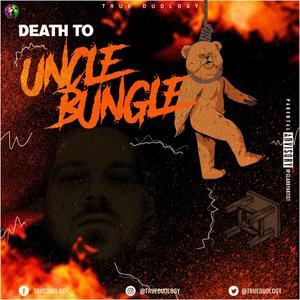 Death To Uncle Bungle (Explicit)