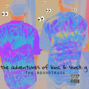 The Adventures Of Binc & Shock G The Soundtrack (Explicit)