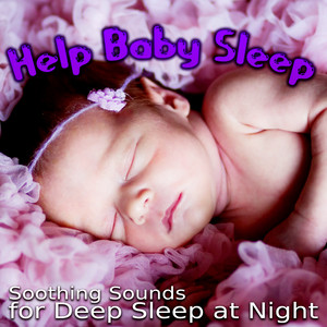 Help Baby Sleep – Soothing Sounds for Deep Sleep at Night, Gentle Piano Lullabies, Natural Sleep Aid, White Noise, Flute Meditation Music, Relax