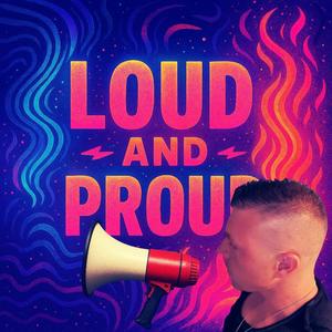 Loud and Proud
