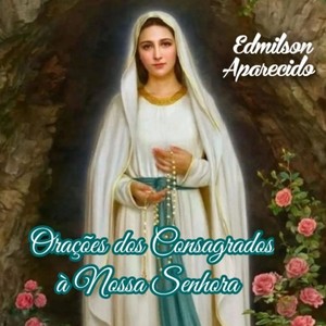 Orações dos Consagrados à Nossa Senhora