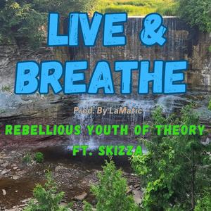 Live & Breathe (feat. Skizza) [Explicit]