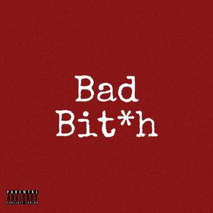 Bad Bit*h (Explicit)