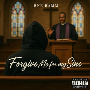 Forgive Me For My Sins (Explicit)