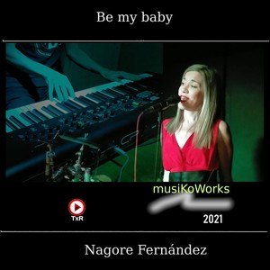 Be my baby (feat. Nagore Fernández)