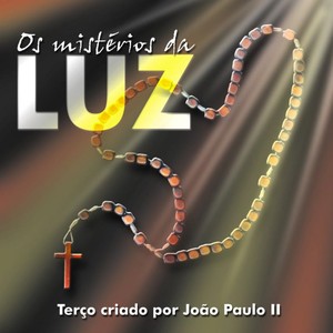 Os Mistérios da Luz (O Terço Criado por João Paulo II)