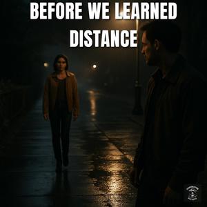 Before We Learned Distance (feat. DJ Andromeda)