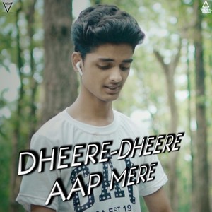 Dheere Dheere Aap Mere