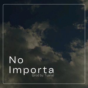 No Importa (Prod Tuana)