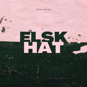 Elsk Hat (Explicit)