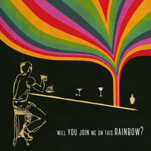 Will You Join Me on This Rainbow?