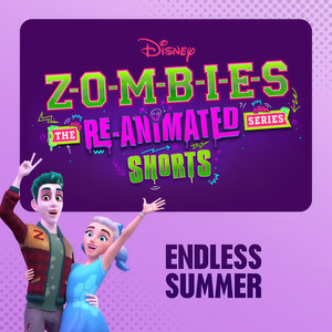 Endless Summer (From "ZOMBIES: The Re-Animated Series Shorts")