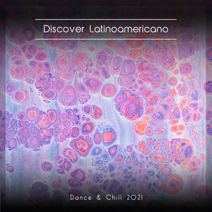 Discover Latinoamericano Dance & Chill 2021