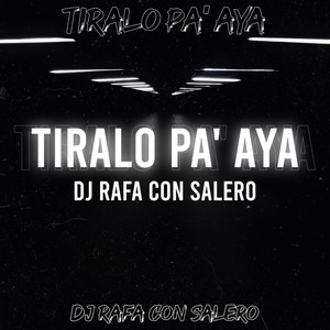 Tiralo Pa' Aya