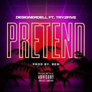 Pretend (feat. Try2five) (Explicit)