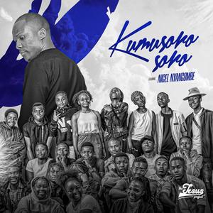 Kumsoro Soro (feat. Nigel Nyangombe)