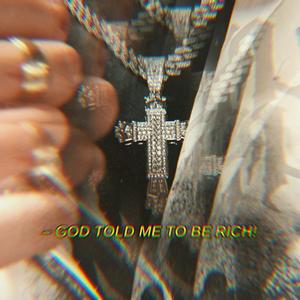 GOD TOLD ME TO BE RICH! (Explicit)