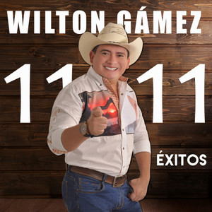 ÉXITOS WILTON GÁMEZ 11:11