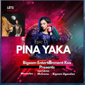 Pine Yaka(feat. Epic Dj, Monocles, Mcscene & Bigsam Ugandan)