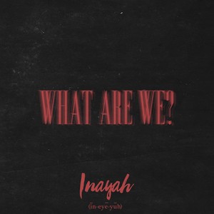 What Are We? (Explicit)