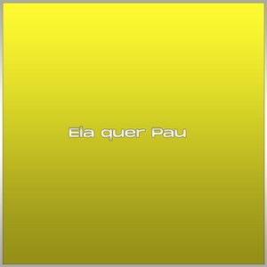Ela quer Pau (Explicit)