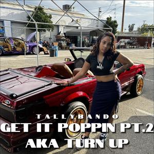 Get it poppin Pt. 2 Aka Turn Up (Explicit)