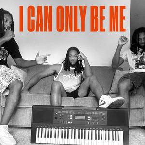 I Can Only Be Me (Explicit)