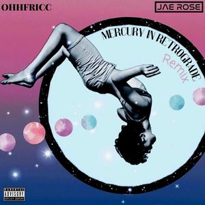 MERCURY IN RETROGRADE (feat. jae rose) (Remix|Explicit)