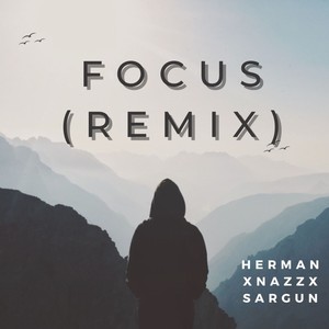 Focus (SARGUN Remix)