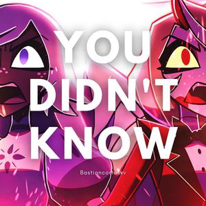 You Didn't Know (From "Hazbin Hotel")